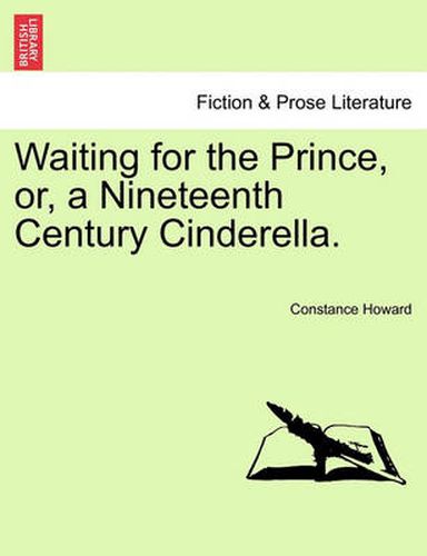 Cover image for Waiting for the Prince, Or, a Nineteenth Century Cinderella.