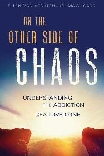 Cover image for On the Other Side of Chaos: Understanding the Addiction of a Loved One