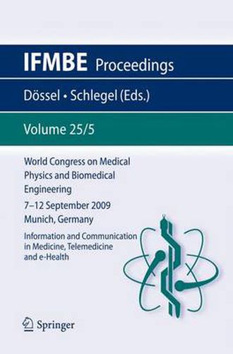 Cover image for World Congress on Medical Physics and Biomedical Engineering September 7 - 12, 2009 Munich, Germany: Vol. 25/V Information and Communication in Medicine, Telemedicine and e-Health