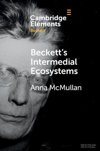 Cover image for Beckett's Intermedial Ecosystems: Closed Space Environments across the Stage, Prose and Media Works