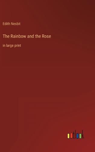 The Rainbow and the Rose