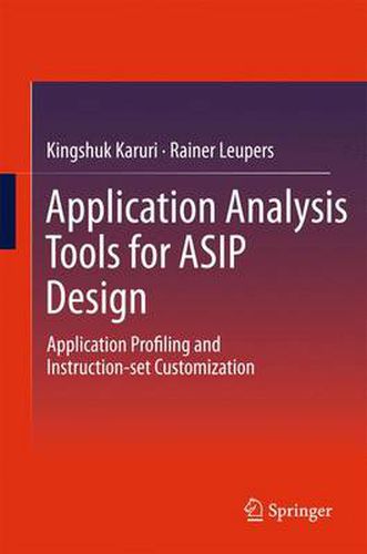 Cover image for Application Analysis Tools for ASIP Design: Application Profiling and Instruction-set Customization