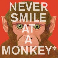 Cover image for Never Smile at a Monkey: And 17 Other Important Things to Remember