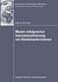 Cover image for Muster erfolgreicher Internationalisierung von Handelsunternehmen: Eine empirische Analyse auf Basis des Konfigurationsansatzes und des Integration-Responsiveness-Frameworks