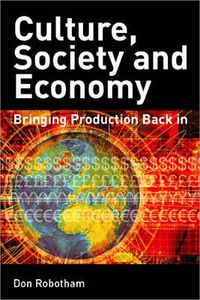 Cover image for Culture, Society, Economy: Bringing Production Back in