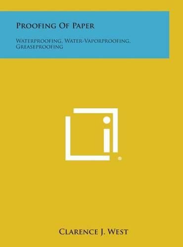 Cover image for Proofing of Paper: Waterproofing, Water-Vaporproofing, Greaseproofing