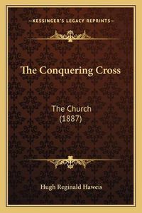 Cover image for The Conquering Cross: The Church (1887)