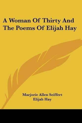 Cover image for A Woman of Thirty and the Poems of Elijah Hay