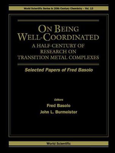 Cover image for On Being Well-coordinated: A Half-century Of Research On Transition Metal Complexes