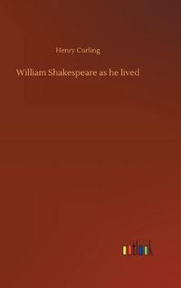 Cover image for William Shakespeare as he lived