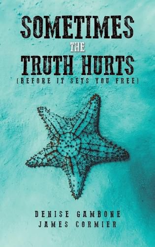 Cover image for Sometimes the Truth Hurts (Before It Sets You Free)