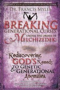 Cover image for Breaking Generational Curses Under the Order of Melchizedek: God's Remedy to Generational and Genetic Anomalies