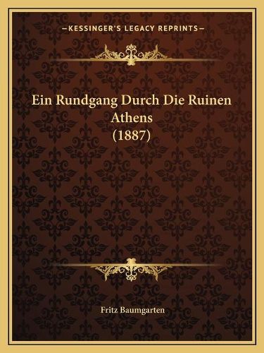 Cover image for Ein Rundgang Durch Die Ruinen Athens (1887)