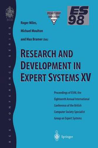 Cover image for Research and Development in Expert Systems XV: Proceedings of ES98, the Eighteenth Annual International Conference of the British Computer Society Specialist Group on Expert Systems, Cambridge, December 1998