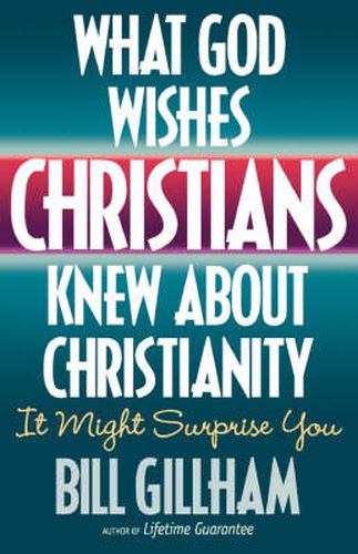 What God Wishes Christians Knew about Christianity