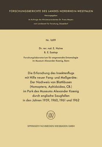 Cover image for Die Erforschung Des Insektenflugs Mit Hilfe Neuer Fang- Und Messgerate: Der Nachweis Von Blattlausen (Homoptera, Aphidoidea, Cb.) Im Park Des Museums Alexander Koenig Durch Englische Saugfallen in Den Jahren 1959, 1960, 1961 Und 1962