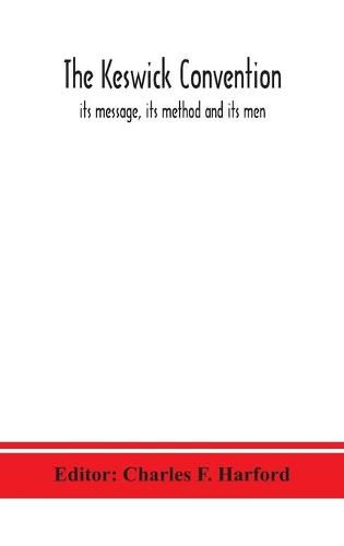 Cover image for The Keswick convention: its message, its method and its men