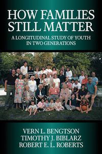 Cover image for How Families Still Matter: A Longitudinal Study of Youth in Two Generations