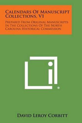 Cover image for Calendars of Manuscript Collections, V1: Prepared from Original Manuscripts in the Collections of the North Carolina Historical Commission