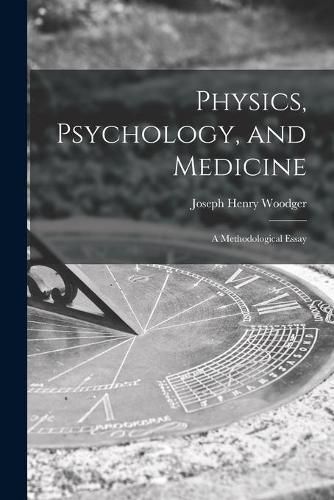 Cover image for Physics, Psychology, and Medicine: a Methodological Essay