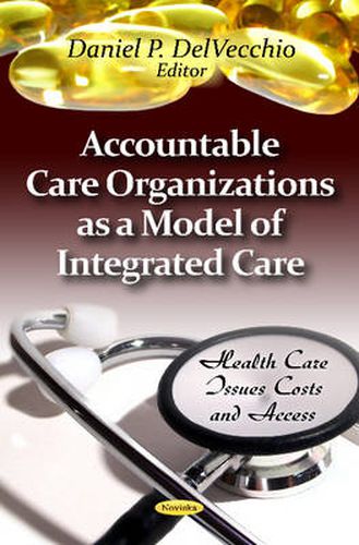 Cover image for Accountable Care Organizations as a Model of Integrated Care