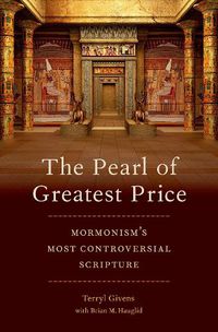 Cover image for The Pearl of Greatest Price: Mormonism's Most Controversial Scripture