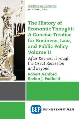 Cover image for The History of Economic Thought: A Concise Treatise for Business, Law, and Public Policy Volume II: After Keynes, Through the Great Recession and Beyond