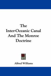 Cover image for The Inter-Oceanic Canal and the Monroe Doctrine