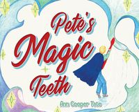 Cover image for Pete's Magic Teeth