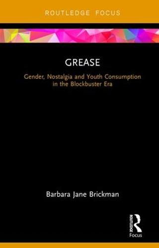 Cover image for Grease: Gender, Nostalgia and Youth Consumption in the Blockbuster Era