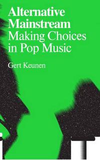 Cover image for Alternative Mainstream: Making Choices in Pop Music