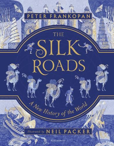 Cover image for The Silk Roads: A New History of the World (Illustrated Edition)