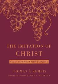 Cover image for THE IMITATION OF CHRIST DELUXE EDITION: Classic Devotions in Today's Language