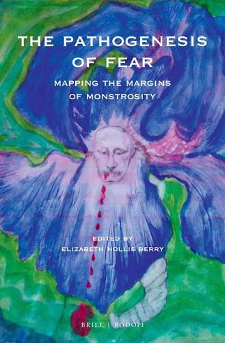 Cover image for The Pathogenesis of Fear: Mapping the Margins of Monstrosity