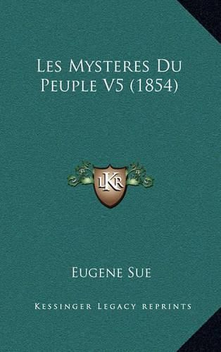 Cover image for Les Mysteres Du Peuple V5 (1854)