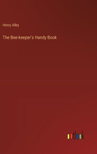 Cover image for The Bee-keeper's Handy Book