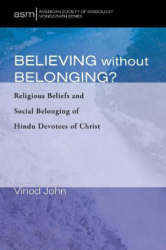 Cover image for Believing Without Belonging?: Religious Beliefs and Social Belonging of Hindu Devotees of Christ