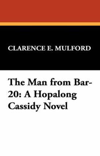 Cover image for The Man from Bar-20: A Hopalong Cassidy Novel