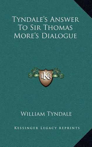 Tyndale's Answer to Sir Thomas More's Dialogue