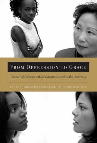 Cover image for From Oppression to Grace: Women of Color and Their Dilemmas within the Academy