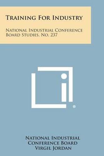 Cover image for Training for Industry: National Industrial Conference Board Studies, No. 237