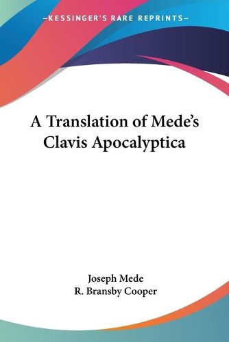 Cover image for A Translation of Mede's Clavis Apocalyptica