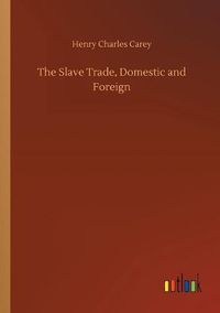 Cover image for The Slave Trade, Domestic and Foreign