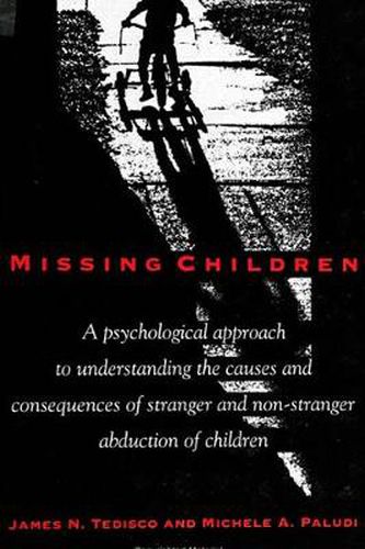 Cover image for Missing Children: A Psychological Approach to Understanding the Causes and Consequences of Stranger and Non-Stranger Abduction of Children