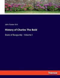 Cover image for History of Charles The Bold