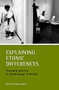 Cover image for Explaining ethnic differences: Changing patterns of disadvantage in Britain