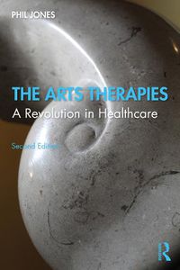 Cover image for The Arts Therapies: A Revolution in Healthcare