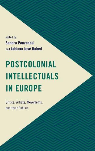 Cover image for Postcolonial Intellectuals in Europe: Critics, Artists, Movements, and their Publics