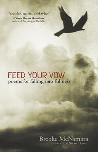 Cover image for Feed Your Vow, Poems for Falling into Fullness