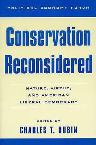 Conservation Reconsidered: Nature, Virtue, and American Liberal Democracy